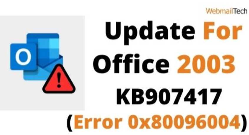 Update for Office 2003 KB907417 Error 0x80096004