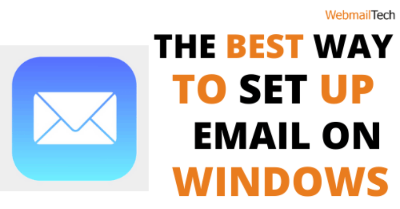 What Is The Best Way To Set Up Email On Windows?