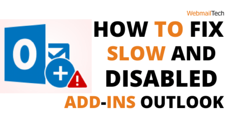 How to Fix Slow and Disabled add-ins Outlook 2016
