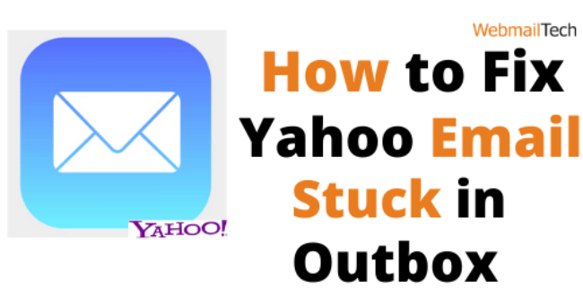 How To Fix Yahoo Email Stuck In Outbox Issue