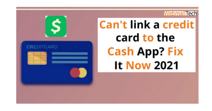 Can't link a credit card to the Cash App? Fix It Now 2021