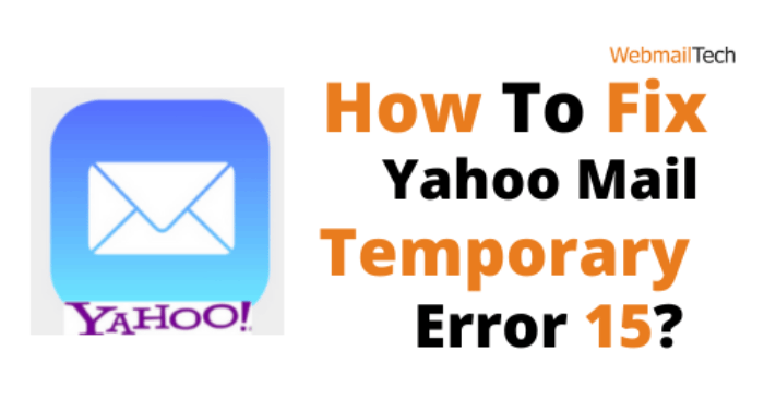 How To Fix Yahoo Mail Temporary Error 15?