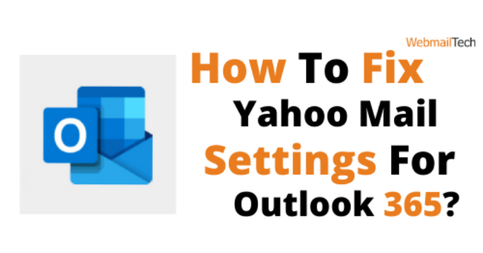 How To Fix Yahoo Mail Settings For Outlook 365?