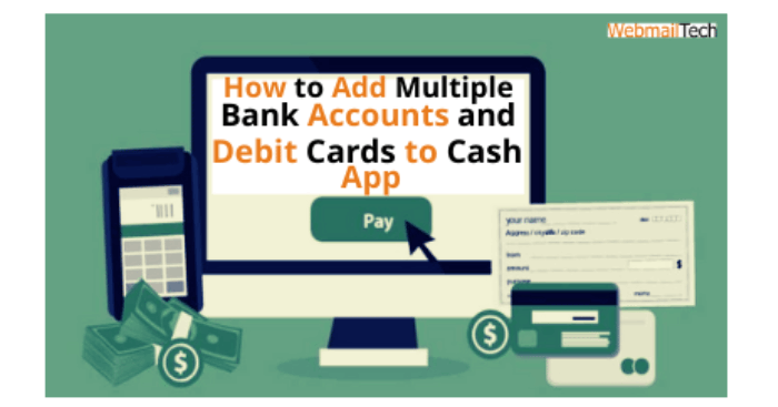 How to Add Multiple Bank Accounts and Debit Cards to Cash App