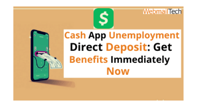 Cash App Unemployment Direct Deposit: Get Benefits Immediately Now