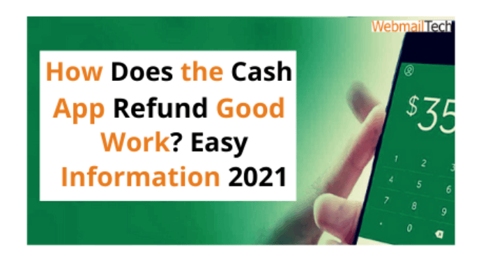 How Does the Cash App Refund Good Work? Easy Information 2021