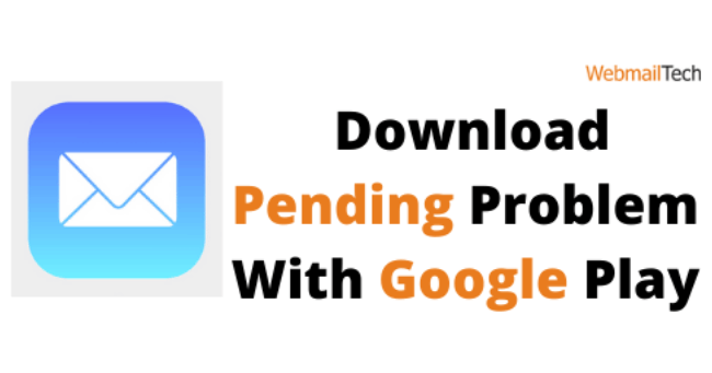 Easy Methods to Fix Download Pending Problem With Google Play