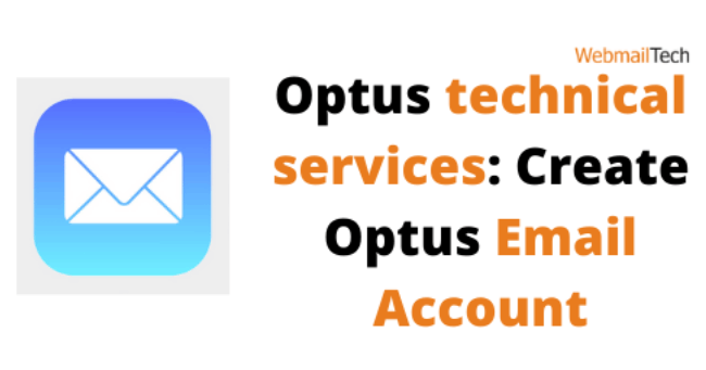 Optus technical services: Create An Optus Email Account