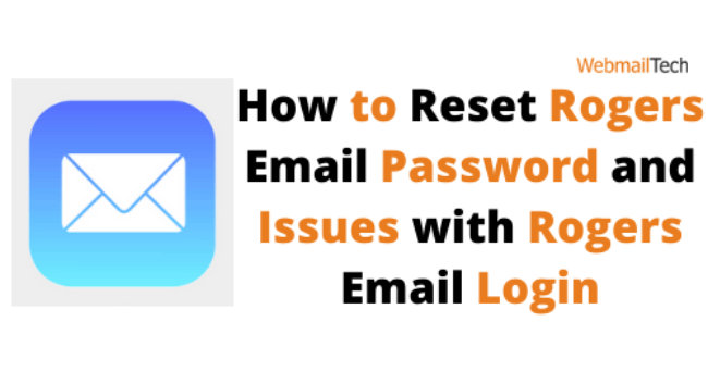 How to Reset Rogers Email Password and Issues with Rogers Email Login