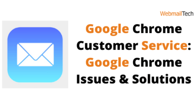 Google Chrome Customer Service: Google Chrome Issues and Solutions