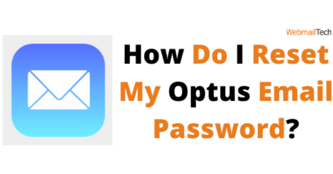 How Do I Reset My Optus Email Password?