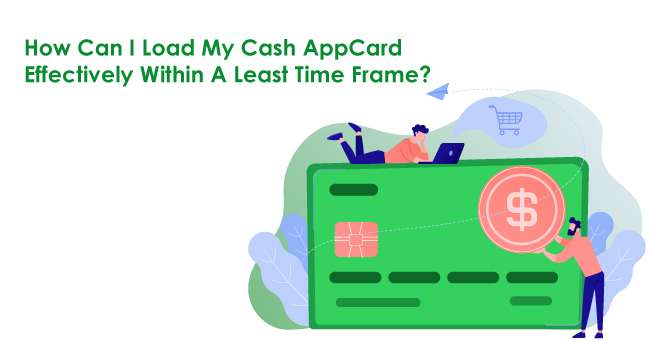 How Can I Load My Cash App Card Effectively Within A Least Time Frame?