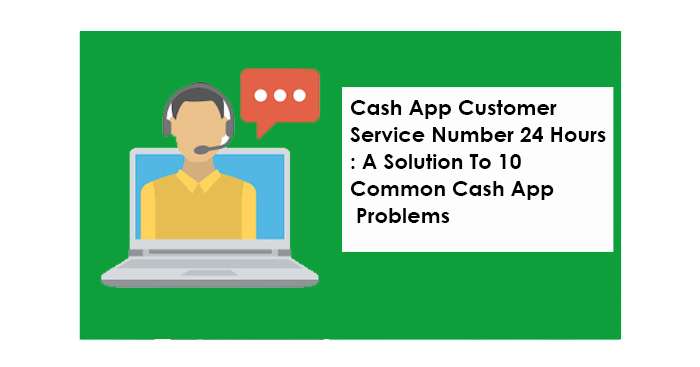 Cash App Customer Service Number 24 Hours