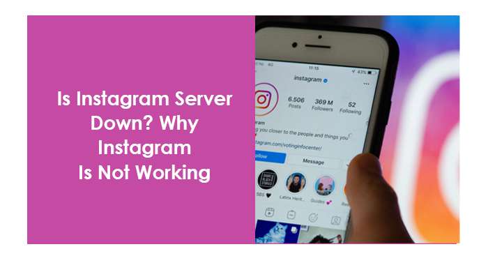 Is Instagram Server Down? Why Instagram Is Not Working 