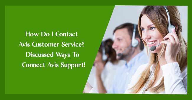 How Do I Contact Avis Customer Service Ways To Connect Avis Support 