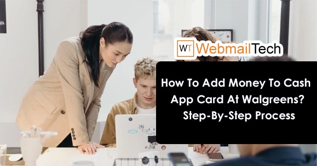 How To Add Money To Cash App Card At Walgreens? Step-By-Step Process