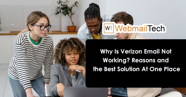 Why Is Verizon Email Not Working? Reasons and the Best Solution At One Place