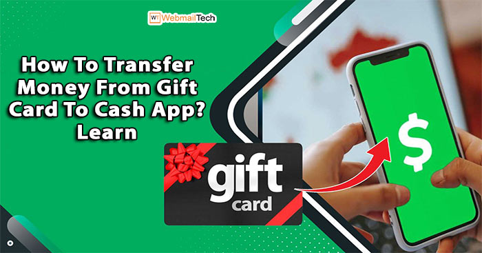 How To Transfer Money From Gift Card To Cash App? Learn Default Procedure